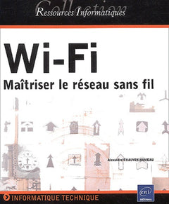 WI-FI - Maîtriser le réseau sans fil