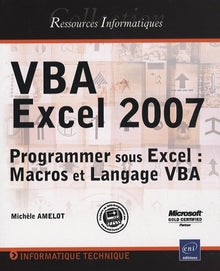 VBA Excel 2007 - Programmer sous Excel : Macros et Langage VBA