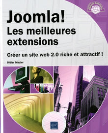 Joomla! Les meilleures extensions - Créer un site web 2.0 riche et attractif !