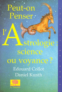 Peut-on penser l'astrologie : science ou voyance ?