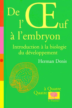 De l'oeuf à l'embryon : introduction à la biologie du développement