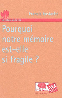 pourquoi notre memoire est-elle