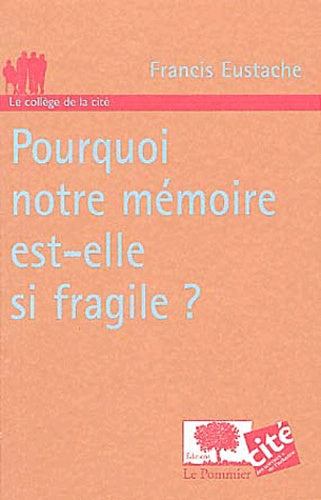 pourquoi notre memoire est-elle