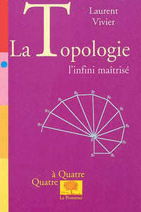 La Topologie: L'infini maîtrisé