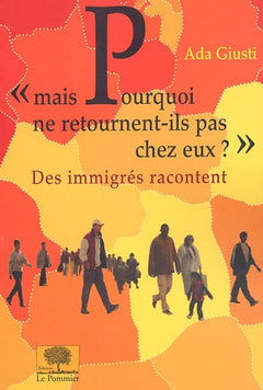 "Mais pourquoi ne retournent-ils pas chez eux ?": Des immigrés racontent ...