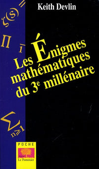 Les énigmes mathématiques du 3e millénaire: Les 7 grands problèmes non résolus à ce jours
