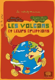 Les volcans et leurs éruptions: Nouvelle édition