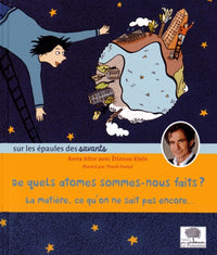 De quels atomes sommes-nous faits ?: La matière, ce qu'on ne sait pas encore...