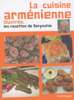 La cuisine arménienne illustrée ; les recettes de Serpouhie