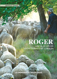 Roger : Une vie de berger entre Durance et Luberon