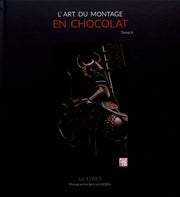 L'art du montage en chocolat: Tome 2
