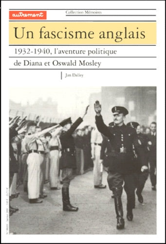 Un fascisme anglais, 1932-1940. L'aventure politique de Diana et Oswald
