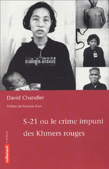 S-21 ou Le crime impuni des Khmers rouges