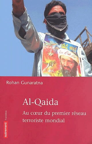 Al-Qaida : Au coeur du premier réseau terroriste mondial