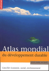 ATLAS MONDIAL DU DEVELOPPEMENT DURABLE (
