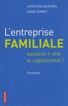 L'entreprise familiale sauvera-t-elle le capitalisme ?: Portraits