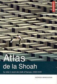 Atlas de la Shoah: La mise à mort des Juifs d'Europe, 1939-1945