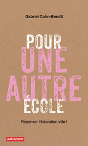 Pour une autre école: Repenser l'éducation vite !