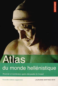 Atlas du monde hellénistique: Pouvoir et territoires après Alexandre le Grand