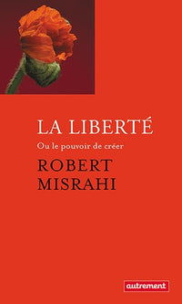La Liberté: Ou le pouvoir de créer