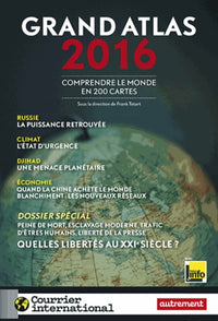 Grand Atlas 2016: Comprendre le monde en 200 cartes