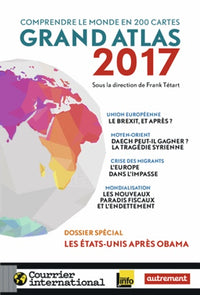 Grand Atlas 2017: Comprendre le monde en 200 cartes
