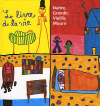 LE LIVRE DE LA VIE NAITRE, GRANDIR,VIEILLIR,MOURIR