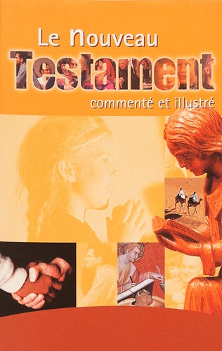 Le Nouveau Testament Commenté Et Illustré