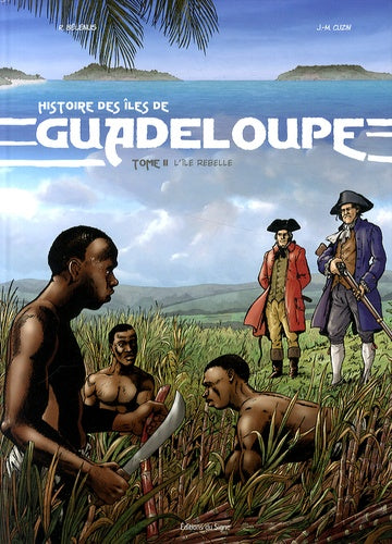BD LA GUADELOUPE T2, L'ILE REBELLE, 1635-1848
