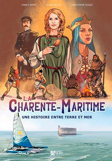 La Charente-Maritime une histoire entre terre et mer