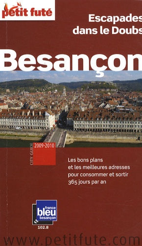 Besançon 2009-2010 Petit Futé: Escapades dans le Doubs