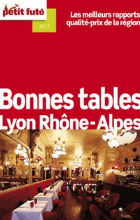 Bonnes tables Lyon - Rhône-Alpes 2012 Petit Futé