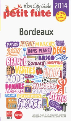 MON CITY GUIDE BORDEAUX 2014 PETIT FUTE: + CE GUIDE OFFERT EN VERSION NUMERIQUE