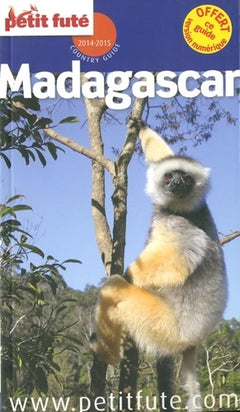 MADAGASCAR 2014-2015 PETIT FUTE + CE GUIDE OFFERT EN VERSION NUMERIQUE