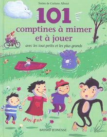 101 comptines à mimer et à jouer avec les tout-petits et les plus grands