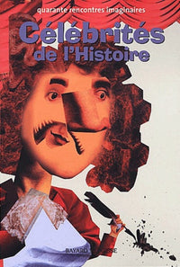 Célébrités de l'Histoire : 40 rencontres imaginaires