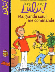 C'est la vie lulu !, numéro 1 : Ma grande soeur me commande