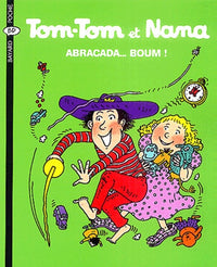 Tom-Tom et Nana, tome 16 : Abracada... boum !