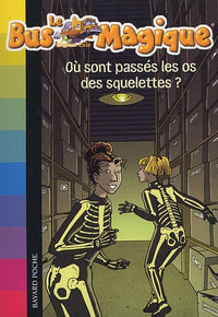 Le Bus Magique - Tome 4 : Où sont passés les os des squelettes ?