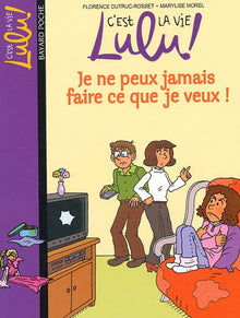 Je ne peux jamais faire ce que je veux !