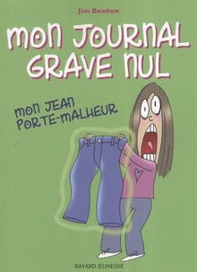 Mon journal grave nul, Tome 02: Mon Jean porte-malheur