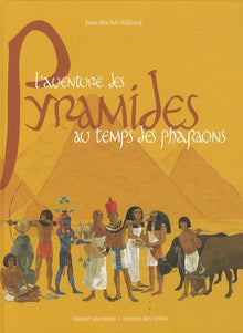 L'aventure des pyramides au temps des pharaons