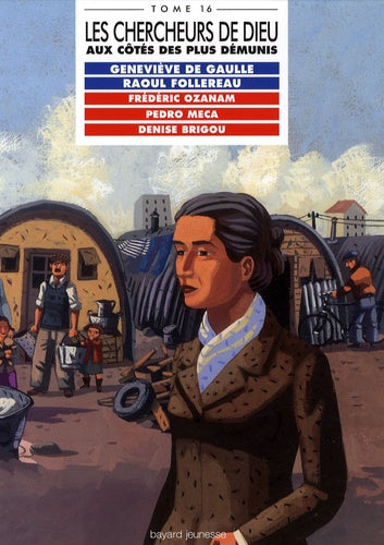 Aux côtés des plus démunis: Geneviève de Gaulle ; Raoul Follereau ; Frédéric Ozanam ; Pedro Meca ; Denise Brigou