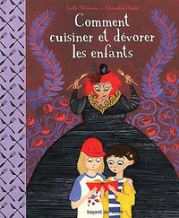 Comment cuisiner et dévorer les enfants