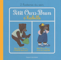Petit Ours Brun s'habille: Petit Ours Brun s'habille tout seul ; Petit Ours Brun aime sa casquette