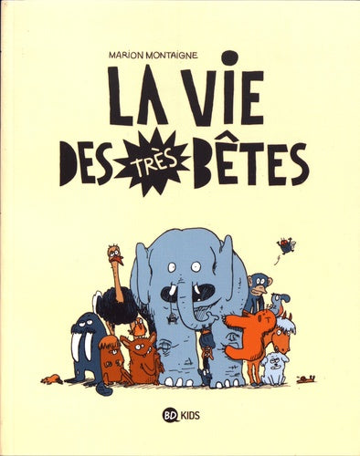 La vie des très bêtes