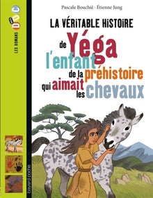 La véritable histoire de Yega, l'enfant de la préhistoire qui aimait les chevaux