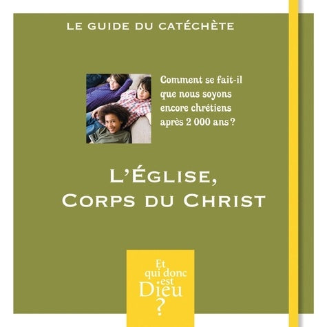 Et qui donc est Dieu - Module 12 - Animateur - L'Église Corps du Christ