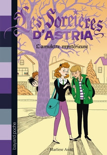 Les sorcières d'Astria, Tome 02: L'amulette mystérieuse