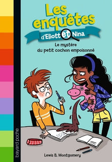 Les enquêtes d'Eliott et Nina, Tome 02: Le mystère du petit cochon empoisonné